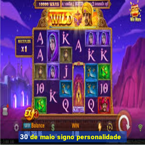 30 de maio signo personalidade